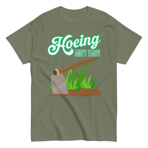 Funny Gardening T-shirt – Hoeing Ain’t Easy