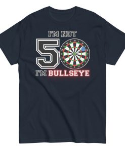 Darts 50th Birthday T Shirts I’m Not 50 I’m Bullseye