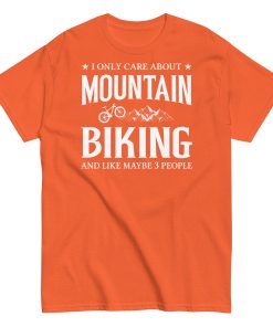 I Only Care About Mountain Biking – Cycling T-shirt