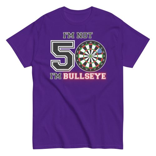 Darts 50th Birthday T Shirts I’m Not 50 I’m Bullseye
