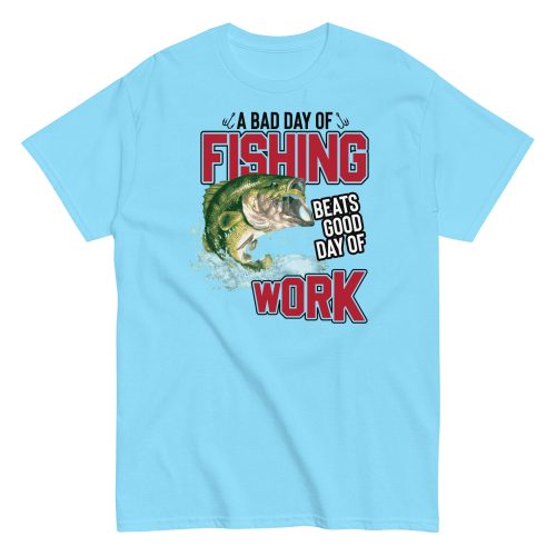 Funny Fishing T-shirt – Bad Day of Fishing