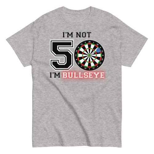 Darts 50th Birthday T Shirts I’m Not 50 I’m Bullseye