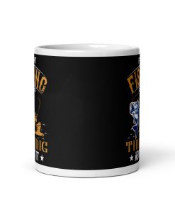 If I’m Not Fishing I’m Thinking About It Mug
