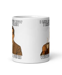 I Like My Coffee How I Like My Women Without A Penis