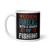 Fishing Mug Weekend Forecast With A Chance of Fishing