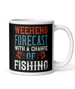 Fishing Mug Weekend Forecast With A Chance of Fishing