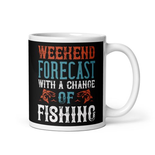 Fishing Mug Weekend Forecast With A Chance of Fishing