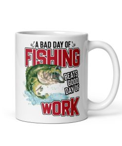 Fishing Mug A Bad Day Of Fishing Beats A Good Day At Work