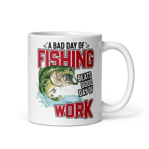 Fishing Mug A Bad Day Of Fishing Beats A Good Day At Work