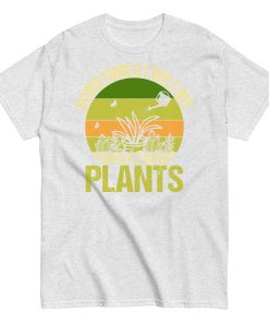 Gardening T-shirt Sometimes I Wet My Plants