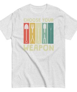 Gardeners T-shirt Choose Your Weapon