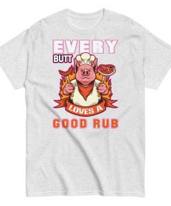 Every Butt Loves A Good Rub Funny BBQ T-shirt