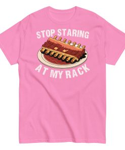Stop Staring At My Rack BBQ T-shirt