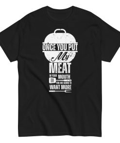 Cheeky BBQ T-Shirt Put My Meat In Your Mouth