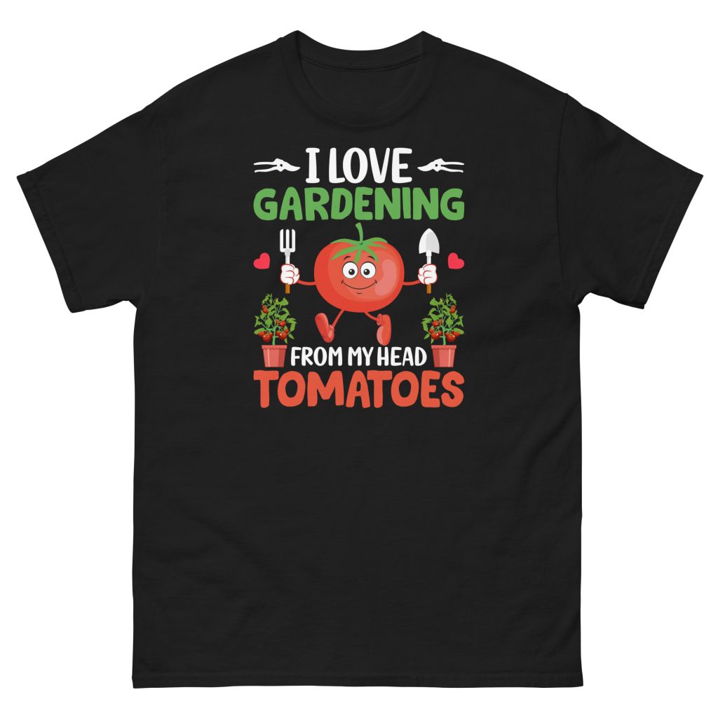 I Love Gardening T-shirt From My Head Tomatoes T-Shirt