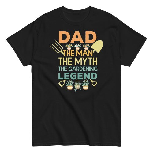 Dad The Man The Myth The Gardening Legend T-shirt