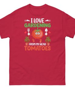 I Love Gardening T-shirt From My Head Tomatoes T-Shirt