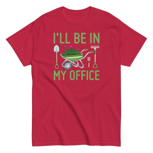 I’ll Be In my Office Gardening T-shirt
