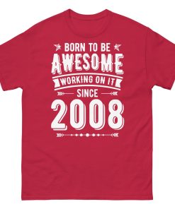 2008 T-shirt Born To Be Awesome Since 2008 T Shirt