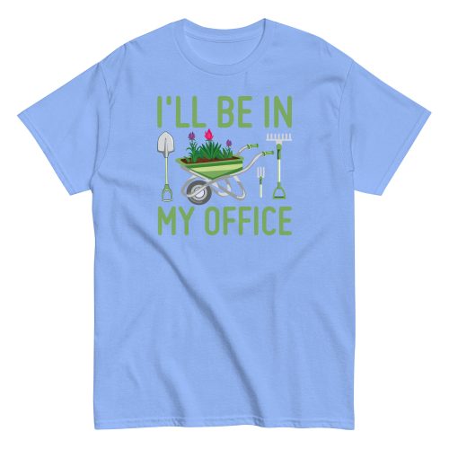 I’ll Be In my Office Gardening T-shirt
