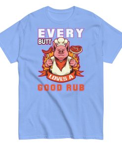 Every Butt Loves A Good Rub Funny BBQ T-shirt