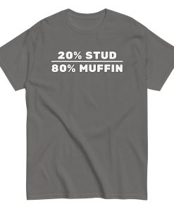 20% Stud 80% Muffin T-shirt