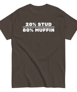20% Stud 80% Muffin T-shirt