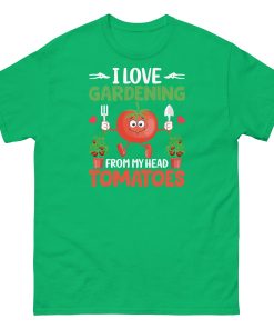 I Love Gardening T-shirt From My Head Tomatoes T-Shirt