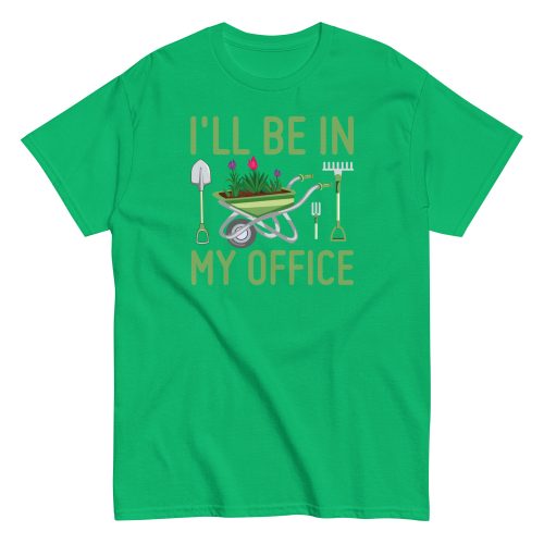 I’ll Be In my Office Gardening T-shirt