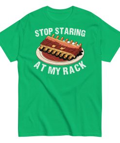 Stop Staring At My Rack BBQ T-shirt