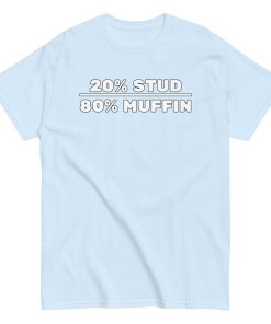 20% Stud 80% Muffin T-shirt