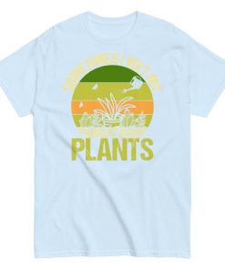 Gardening T-shirt Sometimes I Wet My Plants