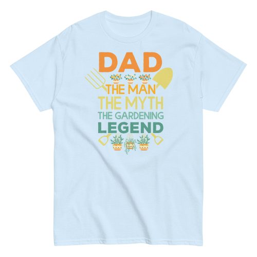Dad The Man The Myth The Gardening Legend T-shirt