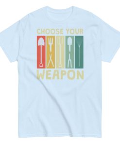 Gardeners T-shirt Choose Your Weapon