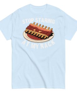 Stop Staring At My Rack BBQ T-shirt