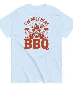 I’m Only Here For The BBQ T-shirt
