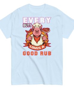 Every Butt Loves A Good Rub Funny BBQ T-shirt