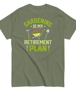 Gardening Is My Retirement Plan T-shirt