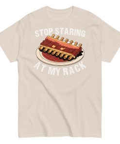 Stop Staring At My Rack BBQ T-shirt