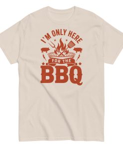 I’m Only Here For The BBQ T-shirt