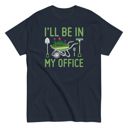 I’ll Be In my Office Gardening T-shirt