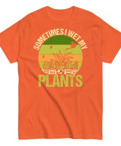 Gardening T-shirt Sometimes I Wet My Plants