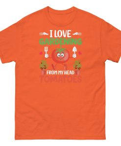 I Love Gardening T-shirt From My Head Tomatoes T-Shirt