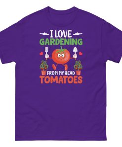 I Love Gardening T-shirt From My Head Tomatoes T-Shirt
