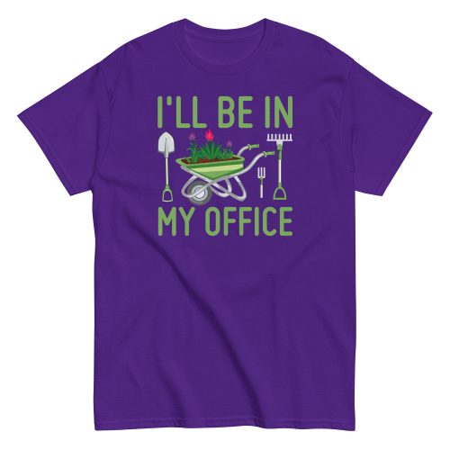 I’ll Be In my Office Gardening T-shirt