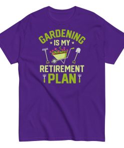 Gardening Is My Retirement Plan T-shirt