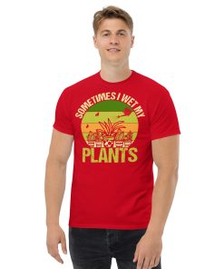 Gardening T-shirt Sometimes I Wet My Plants