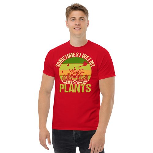 Gardening T-shirt Sometimes I Wet My Plants