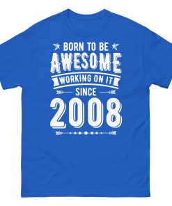 2008 T-shirt Born To Be Awesome Since 2008 T Shirt