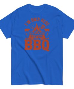 I’m Only Here For The BBQ T-shirt